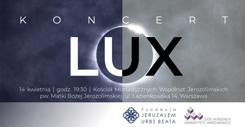LUX - koncert muzyki sakralnej Chóru Akademickiego UW w warszawskim „Malborku”! - 14 kwietnia 2018 r.
